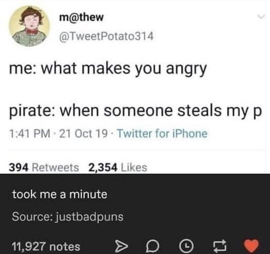 141-pm-21-oct-19-twitter-iphone-394-retweets-2354-likes-took-minute-source-justbadpuns-11927-notes