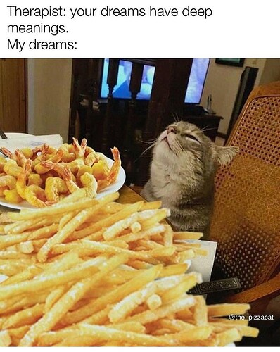 food-ther____t-dreams-have-deep-meanings-my-dreams-the_pizzacat